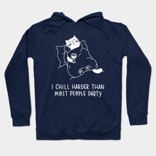 I chill harder than most people party (white) Hoodie